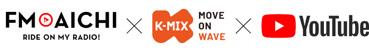 FM AICHI x K-MIX x YouTube